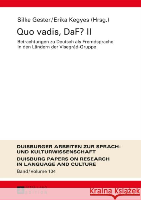 Quo Vadis, Daf? II: Betrachtungen Zu Deutsch ALS Fremdsprache in Den Laendern Der Visegrád-Gruppe Mit Beitraegen Von Magdalena Bialek, Sil Ammon, Ulrich 9783631657607