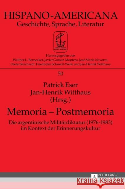 Memoria - Postmemoria: Die Argentinische Militaerdiktatur (1976-1983) Im Kontext Der Erinnerungskultur Eser, Patrick 9783631657614 Peter Lang Gmbh, Internationaler Verlag Der W