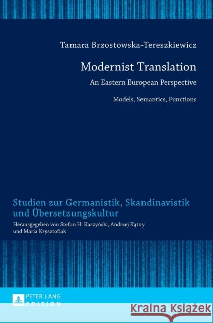 Modernist Translation: An Eastern European Perspective: Models, Semantics, Functions Krysztofiak, Maria 9783631657768 Peter Lang AG
