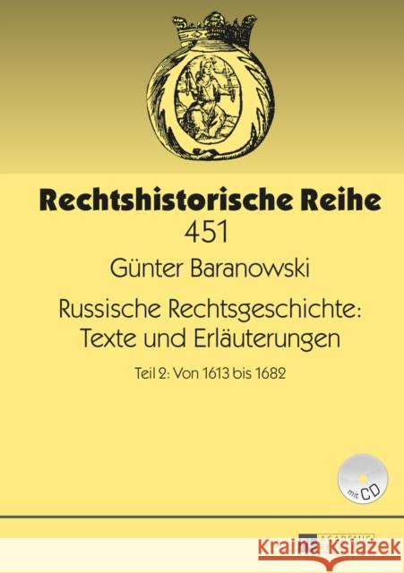 Russische Rechtsgeschichte: Texte Und Erlaeuterungen: Teil 2: Von 1613 Bis 1682 Baranowski, Günter 9783631657850 Peter Lang Gmbh, Internationaler Verlag Der W