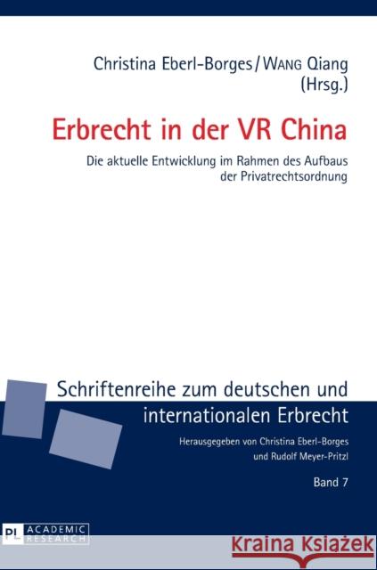 Erbrecht in der VR China; Die aktuelle Entwicklung im Rahmen des Aufbaus der Privatrechtsordnung Eberl-Borges, Christina 9783631658345 Peter Lang Gmbh, Internationaler Verlag Der W