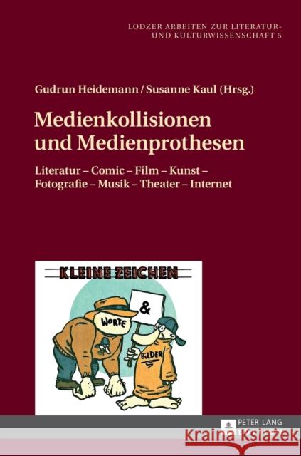 Medienkollisionen Und Medienprothesen: Literatur - Comic - Film - Kunst - Fotografie - Musik - Theater - Internet Pelka, Artur 9783631658451 Peter Lang Gmbh, Internationaler Verlag Der W