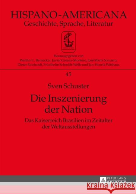 Die Inszenierung Der Nation: Das Kaiserreich Brasilien Im Zeitalter Der Weltausstellungen Bernecker, Walther L. 9783631658529