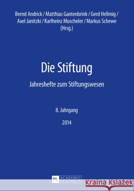 Die Stiftung: Jahreshefte Zum Stiftungswesen- 8. Jahrgang- 2014 Fundare E V 9783631658642 Peter Lang Gmbh, Internationaler Verlag Der W