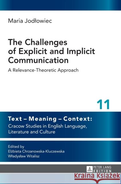 The Challenges of Explicit and Implicit Communication: A Relevance-Theoretic Approach Chrzanowska-Kluczewska, Elzbieta 9783631658673 Peter Lang Gmbh, Internationaler Verlag Der W