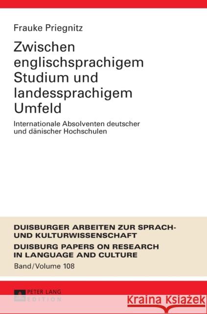 Zwischen Englischsprachigem Studium Und Landessprachigem Umfeld: Internationale Absolventen Deutscher Und Daenischer Hochschulen Ammon, Ulrich 9783631658857