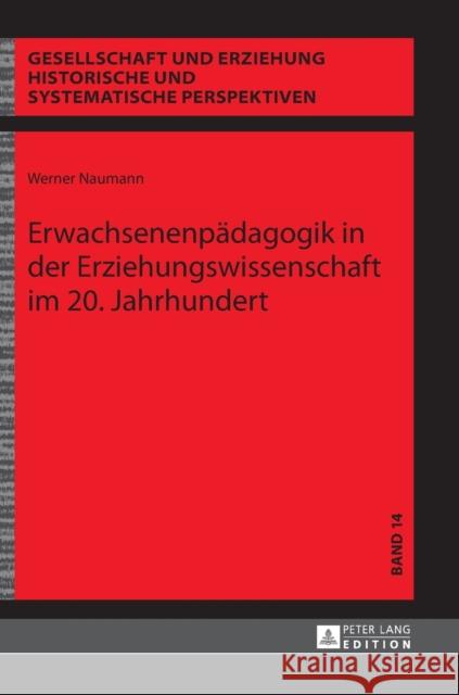 Erwachsenenpaedagogik in Der Erziehungswissenschaft Im 20. Jahrhundert Uhlig, Christa 9783631659144