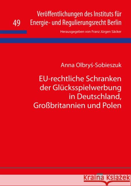 Eu-Rechtliche Schranken Der Gluecksspielwerbung in Deutschland, Großbritannien Und Polen Säcker, F. J. 9783631659212 Peter Lang Gmbh, Internationaler Verlag Der W