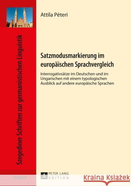 Satzmodusmarkierung Im Europaeischen Sprachvergleich: Interrogativsaetze Im Deutschen Und Im Ungarischen Mit Einem Typologischen Ausblick Auf Andere E Drewnowska-Vargáné, Ewa 9783631659274 Peter Lang Gmbh, Internationaler Verlag Der W