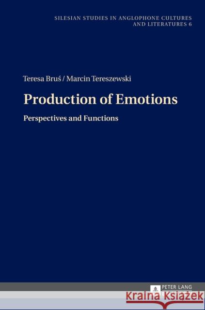 Production of Emotions: Perspectives and Functions Wolny, Ryszard W. 9783631659335 Peter Lang Gmbh, Internationaler Verlag Der W