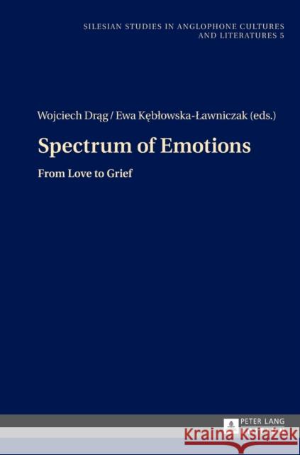 Spectrum of Emotions: From Love to Grief Drag, Wojciech 9783631659342 Peter Lang Gmbh, Internationaler Verlag Der W