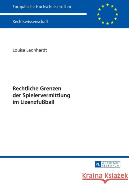 Rechtliche Grenzen Der Spielervermittlung Im Lizenzfußball Leonhardt, Louisa 9783631659489 Peter Lang Gmbh, Internationaler Verlag Der W