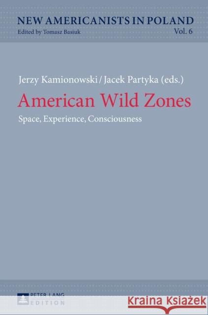 American Wild Zones: Space, Experience, Consciousness Basiuk, Tomasz 9783631659588 Peter Lang AG