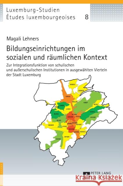 Bildungseinrichtungen Im Sozialen Und Raeumlichen Kontext: Zur Integrationsfunktion Von Schulischen Und Außerschulischen Institutionen in Ausgewaehlte Schulz, Christian 9783631659601