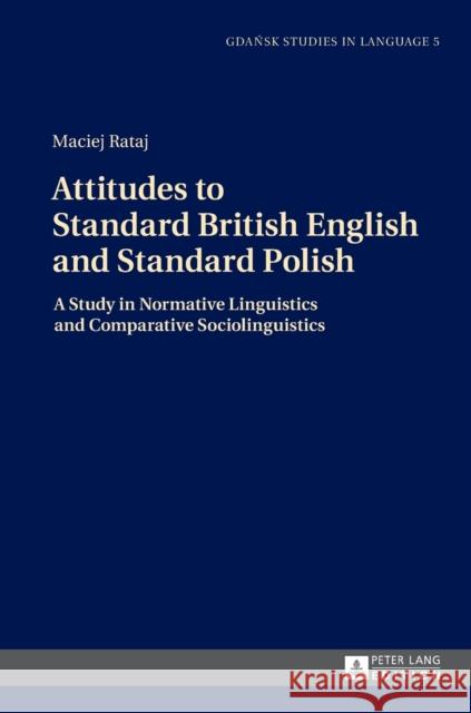 Attitudes to Standard British English and Standard Polish: A Study in Normative Linguistics and Comparative Sociolinguistics Stanulewicz, Danuta 9783631659625 Peter Lang AG