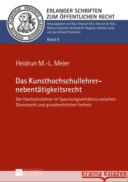 Das Kunsthochschullehrernebentaetigkeitsrecht: Der Hochschullehrer Im Spannungsverhaeltnis Zwischen Dienstrecht Und Grundrechtlicher Freiheit Geis, Max-Emanuel 9783631659694 Peter Lang Gmbh, Internationaler Verlag Der W