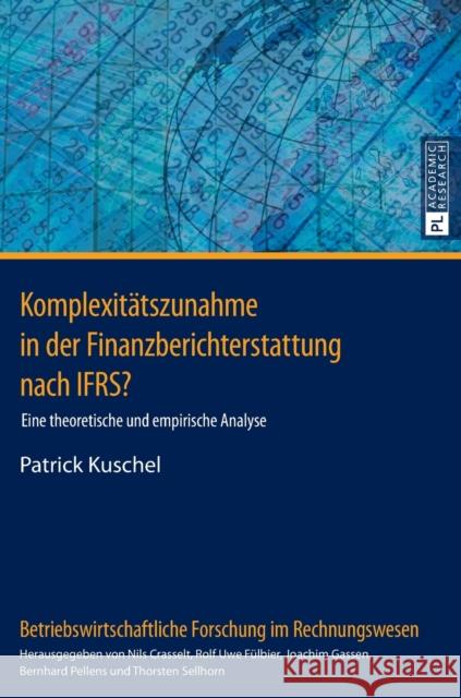 Komplexitaetszunahme in Der Finanzberichterstattung Nach Ifrs?: Eine Theoretische Und Empirische Analyse Fülbier, Rolf Uwe 9783631659878 Peter Lang Gmbh, Internationaler Verlag Der W