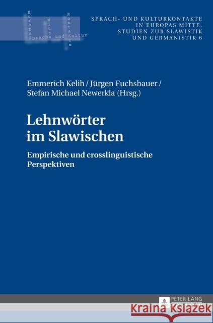 Lehnwoerter Im Slawischen: Empirische Und Crosslinguistische Perspektiven Kelih, Emmerich 9783631659946 Peter Lang Gmbh, Internationaler Verlag Der W