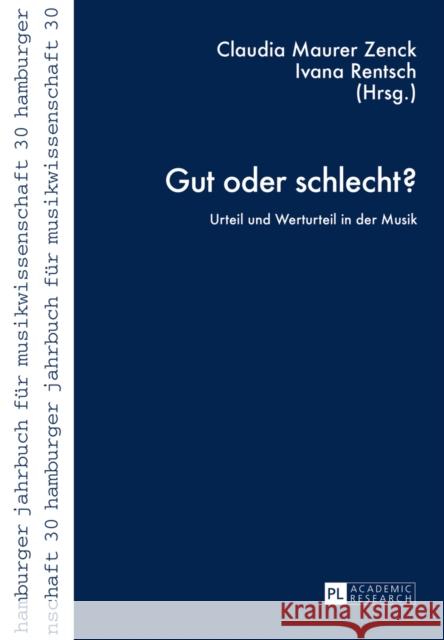 Gut Oder Schlecht?: Urteil Und Werturteil in Der Musik Musikwissenschaftliches Institut 9783631659977 Peter Lang Gmbh, Internationaler Verlag Der W