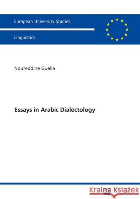 Essays in Arabic Dialectology Noureddine Guella   9783631660027 Peter Lang AG