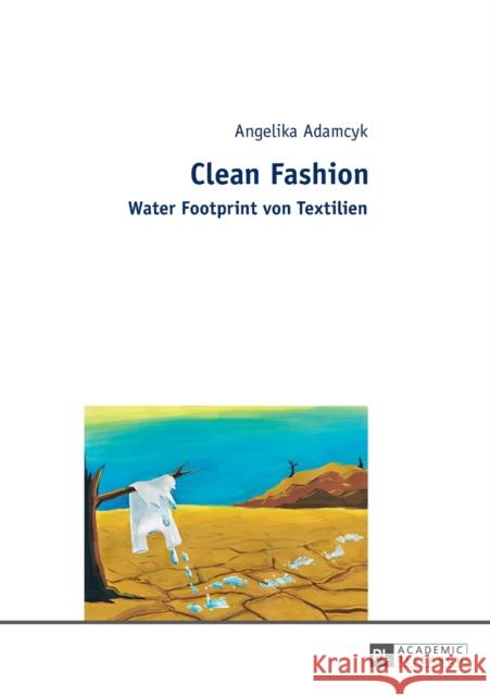 Clean Fashion: Water Footprint Von Textilien Adamcyk, Angelika 9783631660096 Peter Lang Gmbh, Internationaler Verlag Der W