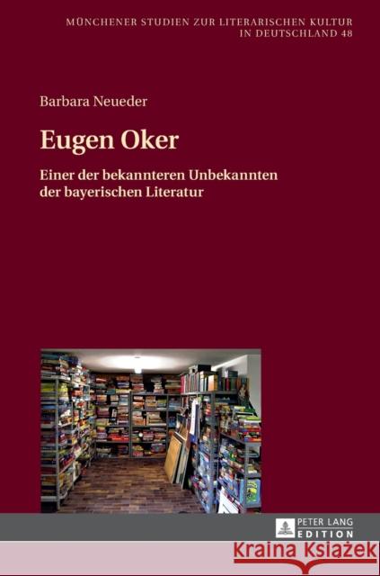 Eugen Oker: Einer Der Bekannteren Unbekannten Der Bayerischen Literatur Jahraus, Oliver 9783631660232 Peter Lang Gmbh, Internationaler Verlag Der W