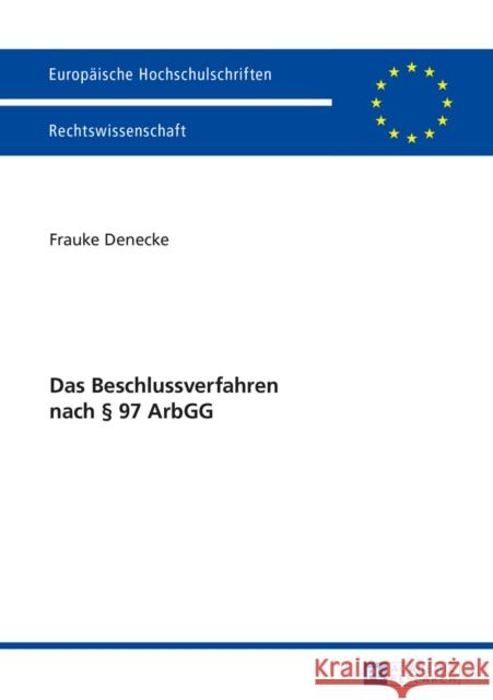 Das Beschlussverfahren Nach § 97 Arbgg Denecke, Frauke 9783631660379