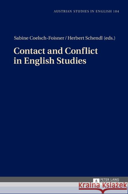 Contact and Conflict in English Studies: Assistant Editors: Christian Groesslinger / Christopher Herzog Schendl, Herbert 9783631660447