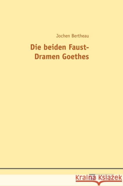 Die Beiden Faust-Dramen Goethes Bertheau, Jochen 9783631660478 Peter Lang Gmbh, Internationaler Verlag Der W