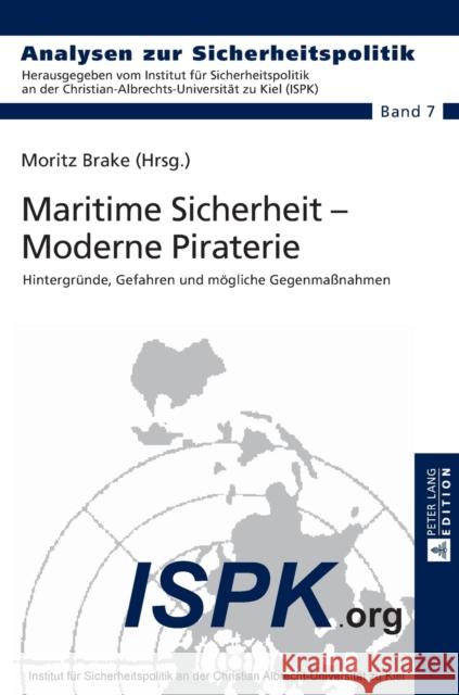 Maritime Sicherheit - Moderne Piraterie: Hintergruende, Gefahren Und Moegliche Gegenmaßnahmen Ispk - Institut Für 9783631660539 Peter Lang Gmbh, Internationaler Verlag Der W