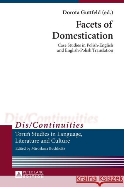 Facets of Domestication: Case Studies in Polish-English and English-Polish Translation Buchholtz, Miroslawa 9783631660652 Peter Lang AG