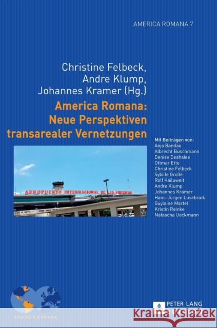 America Romana: Neue Perspektiven Transarealer Vernetzungen Felbeck, Christine 9783631660676 Peter Lang Gmbh, Internationaler Verlag Der W