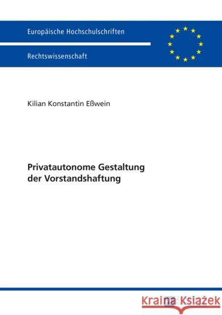 Privatautonome Gestaltung Der Vorstandshaftung Eßwein, Kilian 9783631660737 Peter Lang Gmbh, Internationaler Verlag Der W