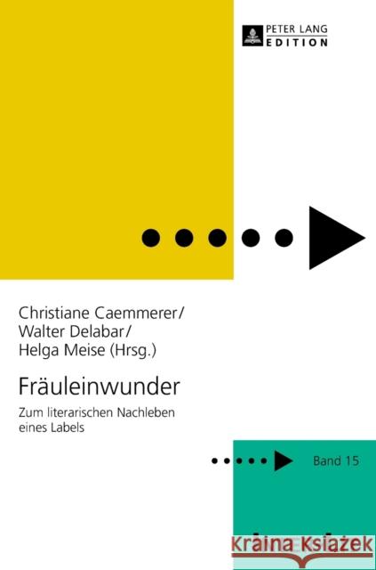 Fraeuleinwunder: Zum Literarischen Nachleben Eines Labels Meise, Helga 9783631660805 Peter Lang Gmbh, Internationaler Verlag Der W