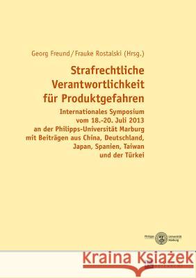 Strafrechtliche Verantwortlichkeit Fuer Produktgefahren: Internationales Symposium Vom 18.-20. Juli 2013 an Der Philipps-Universitaet Marburg Mit Beit Freund, Georg 9783631660898 Peter Lang Gmbh, Internationaler Verlag Der W
