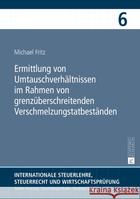 Ermittlung Von Umtauschverhaeltnissen Im Rahmen Von Grenzueberschreitenden Verschmelzungstatbestaenden Heurung, Rainer 9783631661017 Peter Lang Gmbh, Internationaler Verlag Der W