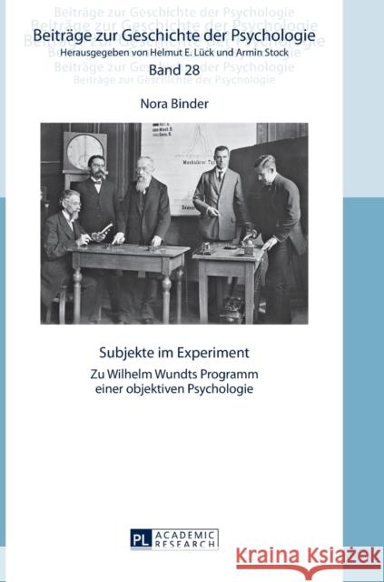 Subjekte im Experiment; Zu Wilhelm Wundts Programm einer objektiven Psychologie Lück, Helmut E. 9783631661031