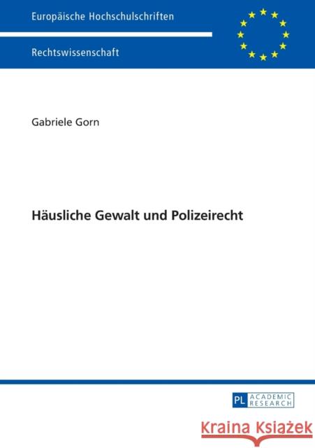 Haeusliche Gewalt Und Polizeirecht Gorn, Gabriele 9783631661055 Peter Lang Gmbh, Internationaler Verlag Der W