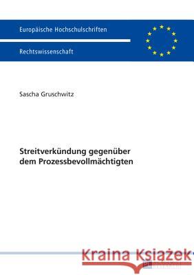 Streitverkuendung Gegenueber Dem Prozessbevollmaechtigten Gruschwitz, Sascha 9783631661321 Peter Lang Gmbh, Internationaler Verlag Der W