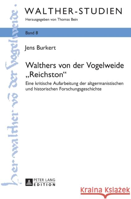 Walthers Von Der Vogelweide «Reichston»: Eine Kritische Aufarbeitung Der Altgermanistischen Und Historischen Forschungsgeschichte Bein, Thomas 9783631661482