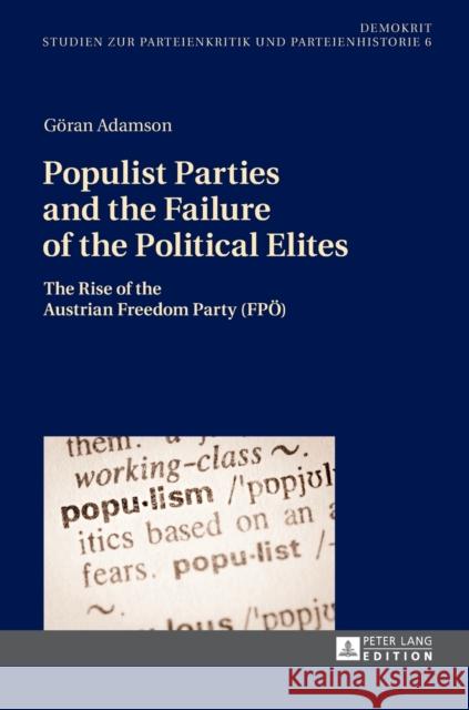 Populist Parties and the Failure of the Political Elites: The Rise of the Austrian Freedom Party (Fpoe) Stubbe Da Luz, Helmut 9783631661581 Peter Lang AG