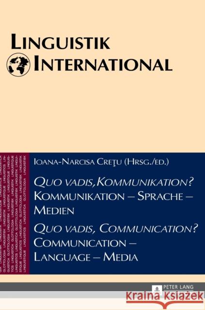 «Quo Vadis, Kommunikation?» Kommunikation - Sprache - Medien / «Quo Vadis, Communication?» Communication - Language - Media: Akten Des 46. Linguistisc Weber, Heinrich 9783631661611 Peter Lang Gmbh, Internationaler Verlag Der W