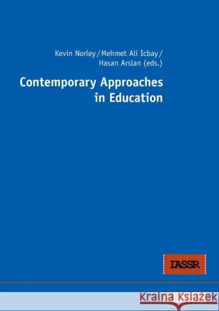 Contemporary Approaches in Education Kevin Norley Mehmet Ali Icbay Hasan Arslan 9783631661642