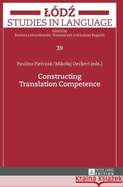 Constructing Translation Competence Paulina Pietrzak Mikolaj Deckert 9783631661673 Peter Lang Gmbh, Internationaler Verlag Der W