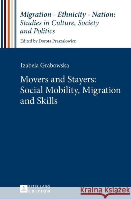 Movers and Stayers: Social Mobility, Migration and Skills Izabela Grabowska 9783631661703 Peter Lang Gmbh, Internationaler Verlag Der W