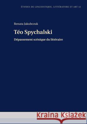 Téo Spychalski: Dépassement Scénique Du Littéraire Zaleska, Maria 9783631661789 Peter Lang Gmbh, Internationaler Verlag Der W