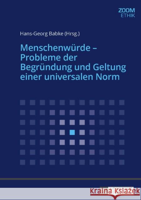 Menschenwuerde - Probleme Der Begruendung Und Geltung Einer Universalen Norm Babke, Hans-Georg 9783631661802 Peter Lang Gmbh, Internationaler Verlag Der W