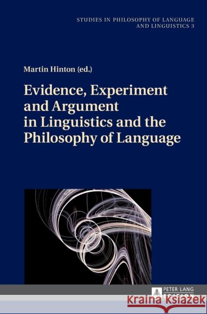 Evidence, Experiment and Argument in Linguistics and the Philosophy of Language Martin Hinton (Attorney General's Office   9783631661895 Peter Lang AG