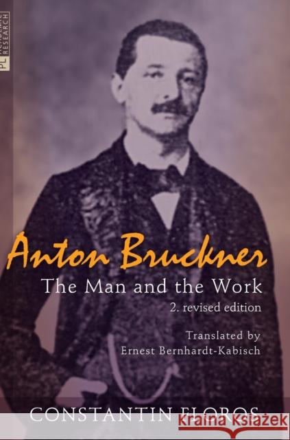Anton Bruckner: The Man and the Work. 2. Revised Edition Floros, Constantin 9783631662038 Peter Lang Gmbh, Internationaler Verlag Der W