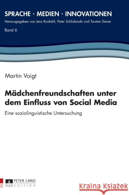 Maedchenfreundschaften Unter Dem Einfluss Von Social Media: Eine Soziolinguistische Untersuchung Schlobinski, Peter 9783631662137